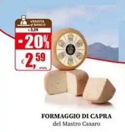 Il Gigante Formaggio di capra del Mastro Casaro offerta