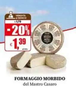 Il Gigante Formaggio morbido del Mastro Casaro offerta