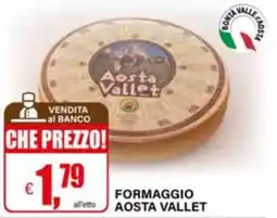 Il Gigante Formaggio Aosta Vallet offerta