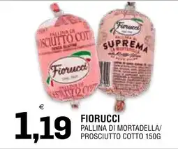 Al Discount Fiorucci Pallina di Mortadella/Prosciutto Cotto offerta