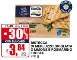 Il Gigante Bistecca di merluzzo grigliata o limone e rosmarino Frosta offerta