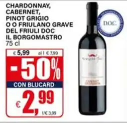 Il Gigante Chardonnay, Cabernet, Pinot Grigio o Friulano Grave del Friuli DOC Il Borgomastro offerta