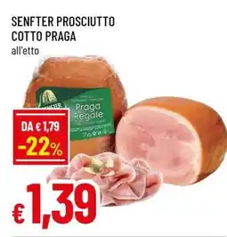 Famila SENFTER PROSCIUTTO COTTO PRAGA offerta