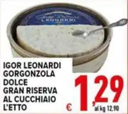Iper Triscount Igor Leonard Gorgonzola Dolce Gran Riserva al Cucchiaio offerta