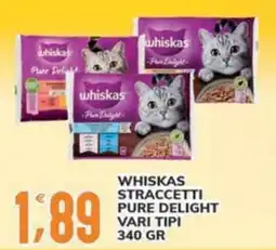 Supermercati Bruscoli Whiskas straccetti pure delight offerta