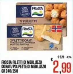 Supermercati EffePiù Frosta filetti di merluzzo dorati/polpette di merluzzo offerta