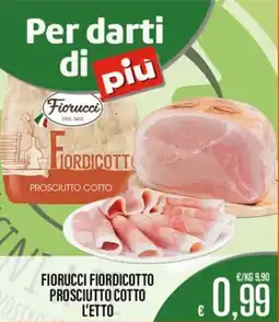 Supermercati EffePiù Fiorucci Fiordicotto Prosciutto Cotto offerta