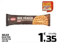 SpesaPiù Supermercati Selex base per focaccia offerta