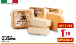 Gran mercato Tometta Valcalepio all'etto offerta