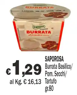 Primo Prezzo Saporosa Burrata Basilico/Pom. Secchi/Tartufo offerta
