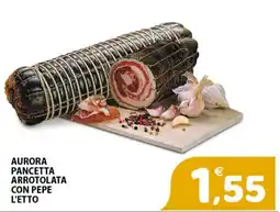 Il Centro Superstore Aurora pancetta arrotolata con pepe offerta