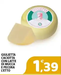 Il Centro Superstore Giulietta caciotta con latte di mucca e pecora offerta
