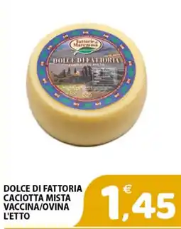 Il Centro Superstore Dolce di fattoria caciotta mista vaccina/ovina offerta