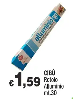 Primo Prezzo Rotolo Alluminio Cibù offerta