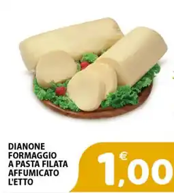Il Centro Superstore Dianone formaggio a pasta filata affumicato offerta