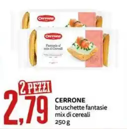 PRO7 Supermercati Cerrone bruschette fantasie mix di cereali offerta
