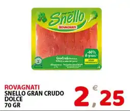 Il Centro Superstore Rovagnati Snello Gran Crudo Dolce offerta