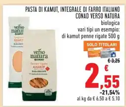 Conad PASTA DI KAMUT, INTEGRALE DI FARRO ITALIANO CONAD VERSO NATURA offerta