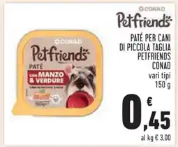 Conad Paté per cani di piccola taglia Petfriends CONAD offerta
