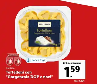 Lidl Italiamo Tortelloni con "Gorgonzola DOP e noci" 250g offerta