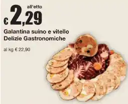 Sì con te Galantina suino e vitello Delizie Gastronomiche offerta