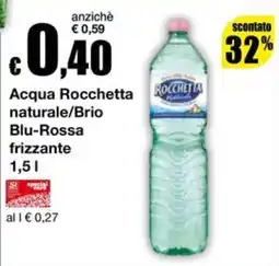 Sì con te Supermercati Acqua Rocchetta naturale/Brio Blu-Rossa frizzante offerta