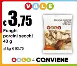 Sì con te Supermercati Funghi porcini secchi Vale offerta