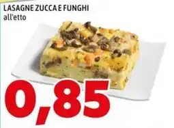 MEGA Lasagne zucca e funghi all'etto offerta