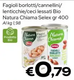 MAX Supermercati Fagioli borlotti/cannellini/lenticchie/ceci lessati Natura Chiama Selex offerta