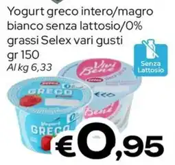 MAX Supermercati Yogurt greco intero/magro bianco senza lattosio/0% grassi Selex offerta