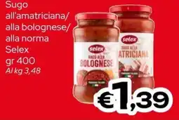 MAX Supermercati Selex all'amatriciana/ alla bolognese/ alla norma offerta