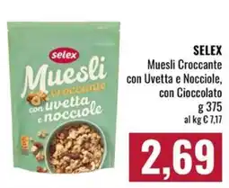 Famila Market Selex Muesli Croccante con Uvetta e Nocciole con Cioccolato offerta