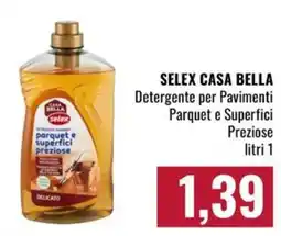 Famila Market Selex Casa Bella Detergente per Pavimenti Parquet e Superfici Preziose offerta