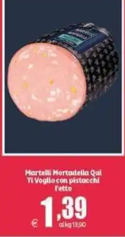 Elite Martelli Mortadella Qui Ti Voglio con pistacchi offerta
