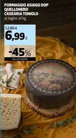 Coop Master Alleanza 3.0 Formaggio Asiago Dop Quellonero Casearia Toniolo offerta