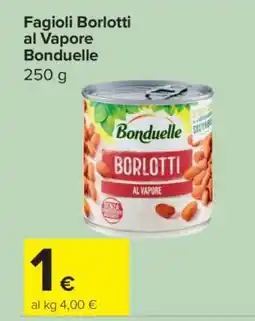 Carrefour Fagioli Borlotti al Vapore Bonduelle offerta