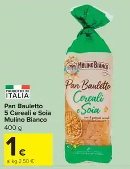Carrefour Pan Bauletto 5 Cereali e Soia Mulino Bianco offerta