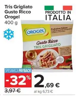 Carrefour Tris Grigliato Gusto Ricco Orogel offerta