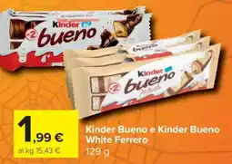 Carrefour Kinder Bueno e Kinder Bueno White Ferrero offerta