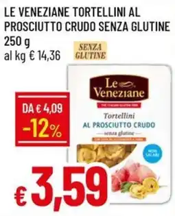 Galassia Le Veneziane Tortellini al Prosciutto Crudo senza glutine offerta