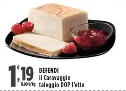 Rossotono Carrefour Defendi il Caravaggio taleggio DOP offerta