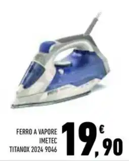 Conad Superstore Ferro a vapore Imetec Titanox 2024 9046 offerta