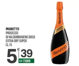 Tutto Risparmio Cash&Carry Mionetto Prosecco di Valdobbiadene DOCG Extra Dry Super offerta