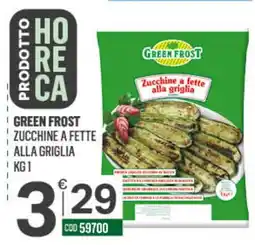 Tutto Risparmio Cash&Carry Green Frost zucchine a fette alla griglia offerta