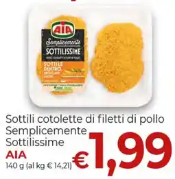 Supermercati Nonna Isa Sottili cotolette di filetti di pollo Semplicemente Sottilissime AIA offerta