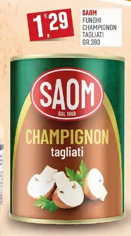 Maxipiù Saom champignon tagliati offerta