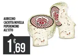 Euroesse Auricchio caciotta novella peperoncino offerta