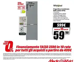 MediaWorld Whirlpool Frigorifero Combinato WHK 26403 XP6E offerta