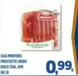 Orizzonte Supermercati Prosciutto Crudo Dolce Stag. ATM Casa Montorsi offerta