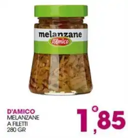 Rosa Cash D'Amico melanzane a filetti offerta